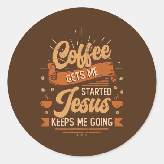 Koffie laat me beginnen Jezus houdt me aan de kant Ronde Sticker (Voorkant)