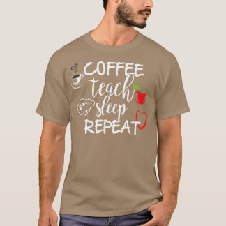 Koffie leert slaap herhalen T, grappig leraar T T-shirt