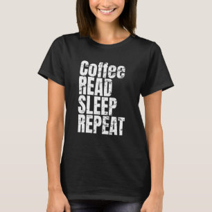 Koffie Lezen Slapen Herhalen - T-shirt