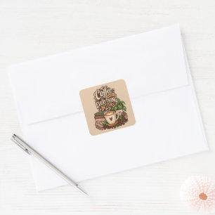 Koffie Maakt Alles Beter – Cozy Coffee Lover Vierkante Sticker
