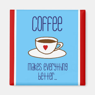 Koffie maakt alles beter magneet