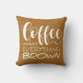 Koffie maakt alles bruin. kussen