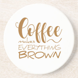 Koffie maakt alles bruin. zandsteen onderzetter