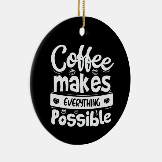 Koffie maakt alles mogelijk keramisch ornament (Rechts)