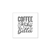 Koffie maakt het leven beter 	rubberstempel (Afrduk)