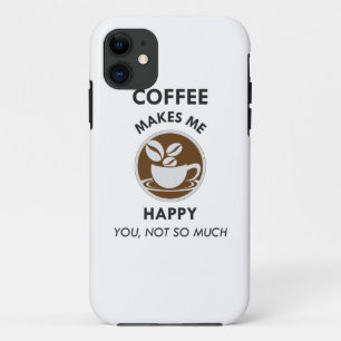 Koffie maakt me blij dat je niet zo veel cafeïne h iPhone 11 hoesje