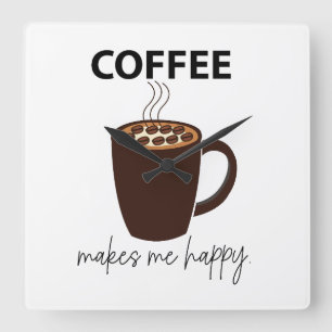 Koffie maakt me gelukkig Koffie Vierkante Klok