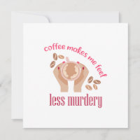 Koffie maakt me minder moordend grappig citaat