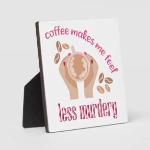Koffie maakt me minder moordend grappig citaat fotoplaat