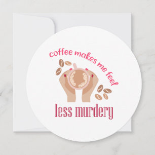 Koffie maakt me minder moordend grappig citaat kaart