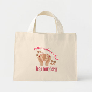 Koffie maakt me minder moordend grappig citaat mini tote bag