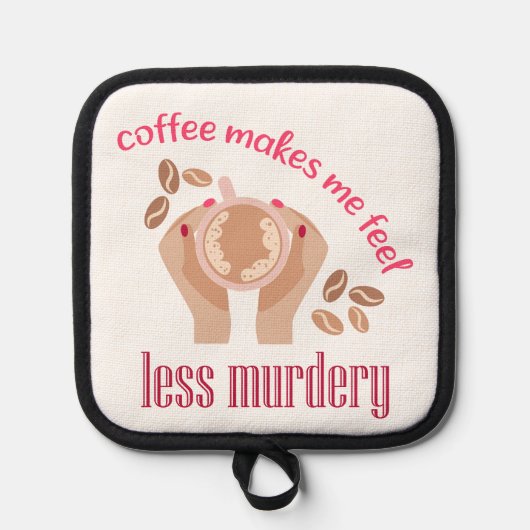 Koffie maakt me minder moordend grappig citaat pannenlap (Voorkant)