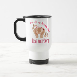 Koffie maakt me minder moordend grappig citaat reisbeker