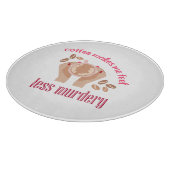 Koffie maakt me minder moordend grappig citaat snijplank (Hoek)