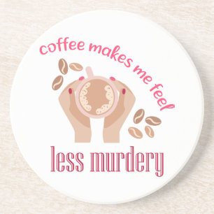 Koffie maakt me minder moordend grappig citaat zandsteen onderzetter