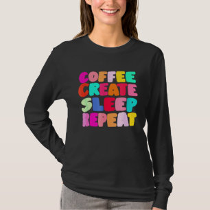 Koffie Maken Slapen Herhalen Schattige Kunstwerke T-shirt