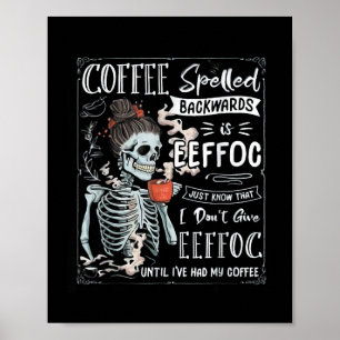 Koffie met rugleuning is EFFOC Funny Skeleton Poster