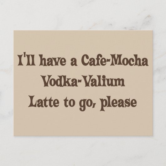 Koffie-Mocha wodka-Valium Latte Briefkaart (Voorkant)