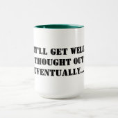 Koffie Mok - het zal goed doordacht worden... (Midden)