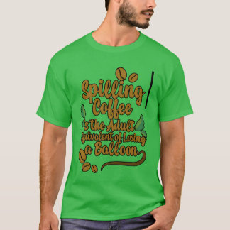 Koffie morsen is als een ballon2 vriend verliezen t-shirt