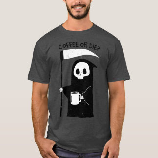 Koffie of Die Classic T-shirt