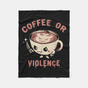 Koffie of geweld Grappig Cafeïne Verslaafd Meme Qu Fleece Deken