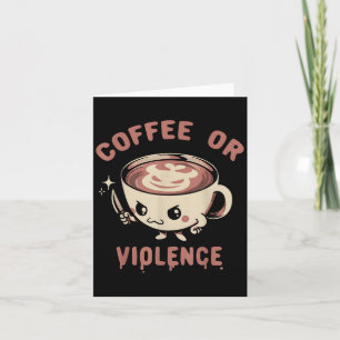 Koffie of geweld Grappig Cafeïne Verslaafd Meme Qu Kaart