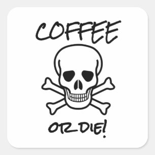 Koffie of sterven vierkante sticker