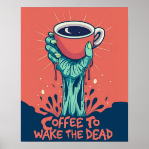 Koffie om de dode zombie hand wakker te maken poster