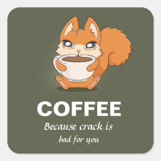 Koffie omdat Crack slecht voor jou is Vierkante Sticker