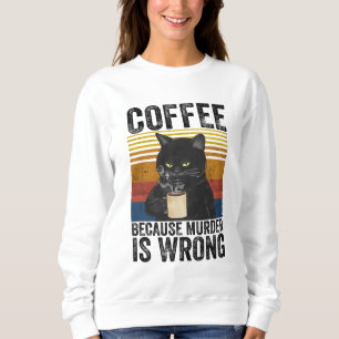 Koffie omdat de moord verkeerd is... ... ... ... trui