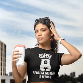 KOFFIE OMDAT DE MURDER EEN VERKEERD BEER T-SHIRS I T-SHIRT