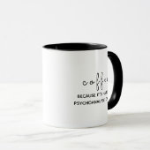Koffie: Omdat het moeilijk is om psychoanalyse op  Mok (Voorkant rechts)