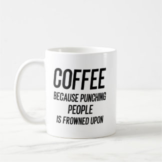 Koffie Omdat Het Slaan Van Mensen Niet Geappreciee Koffiemok