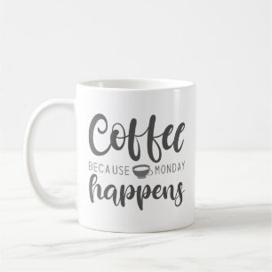 Koffie omdat maandag gebeurt koffiemok