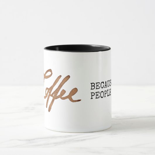 Koffie omdat mensen grappig zijn mok (Midden)