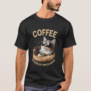 Koffie omdat mijn zoon wakker is Grappige kattenli T-shirt
