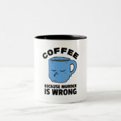 Koffie omdat moord een verkeerde Mok is (Center)