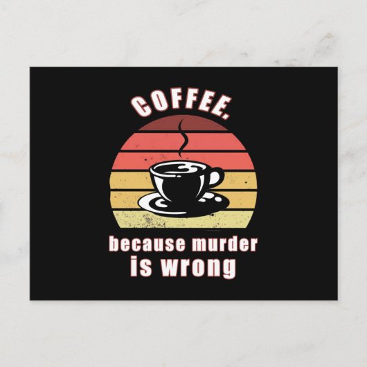 Koffie omdat moord verkeerd is briefkaart (Voorkant)