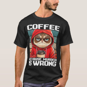 koffie omdat moord verkeerd is... ik zwarte kat me t-shirt