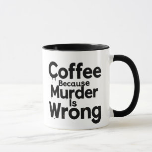 Koffie Omdat Moord Verkeerd Is mok