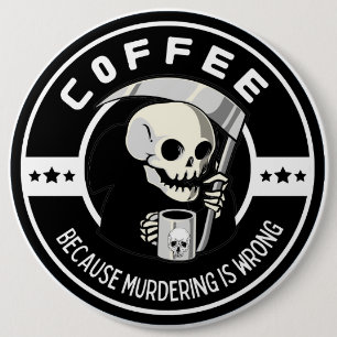 Koffie Omdat Moorden Verkeerd Is Ronde Button 6,0 Cm