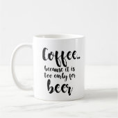 koffie omdat te vroeg voor bier grappig ontwerp koffiemok (Links)