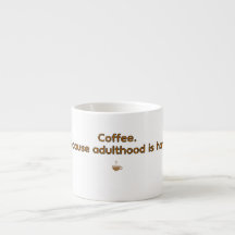 Koffie Omdat Volwassenheid Moeilijk is – Grappige