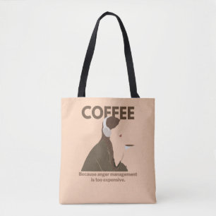 Koffie: Omdat woedebeheersing te duur is. Draagtas