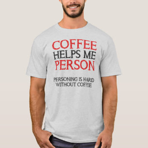 Koffie Persoon Personend Funny T-Shirt Tops