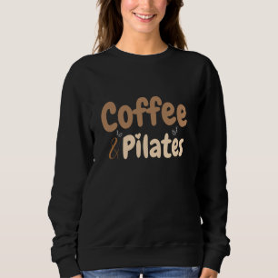 Koffie & Pilates Grappige Workout Yoga Pilates Lie Trui