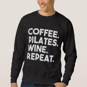 Koffie Pilates Wijn Herhaal Grappige Pilates Trui