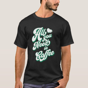 Koffie Schattig Ik hou van koffie Alles wat je nod T-shirt