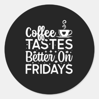 Koffie smaakt beter op vrijdag ronde sticker